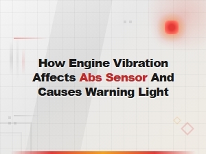 How Engine Vibration Damages Abs Sensors and Triggers Warning Lights