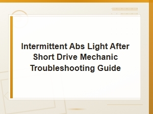Intermittent Abs Light After Short Drive: Troubleshooting Guide for Common Causes