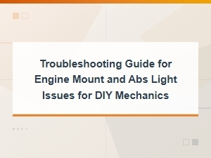 Troubleshooting Engine Mount and Abs Light Problems: Diy Repair Guide