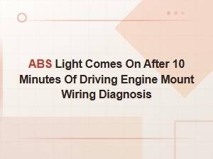 Abs Light on After 10 Minutes Driving: Engine Mount Wiring Diagnosis and Repair